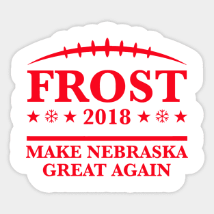 scott frost shirt - Frost '18 - Make Nebraska Great Again red Sticker